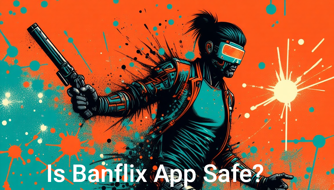 Is Banflix App Safe? A Comprehensive Guide 2025